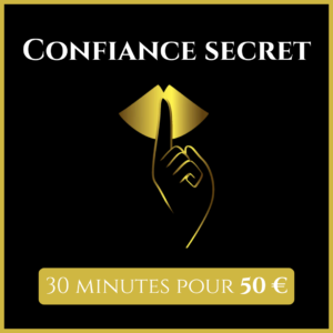 Confiance secret - 30 minutes